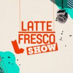 Largo Venue di Roma, Latte Fresco Show