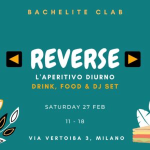 Reverse, L'aperitivo Diurno e Dj Set, Bachelite CLab Milano