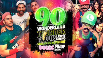 90 Wonderland Thunder Tour alla Discoteca Pin Up di Mosciano Sant'Angelo