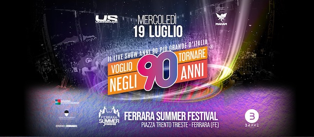 Ferrara Summer Festival presenta Voglio Tornare Negli Anni 90