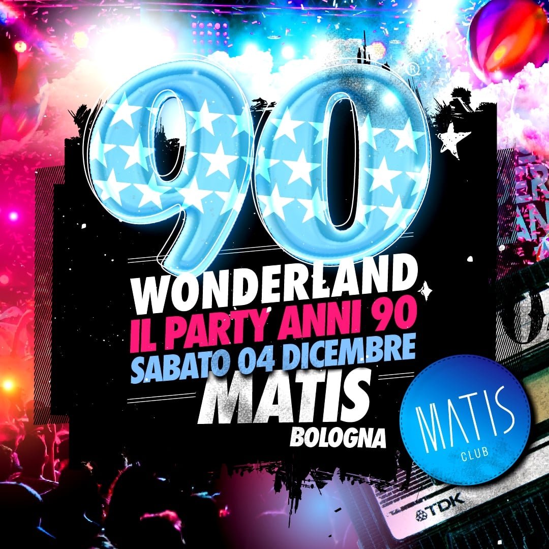 90 Wonderland alla Discoteca Matis di Bologna