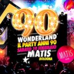 90 Wonderland alla Discoteca Matis Bologna