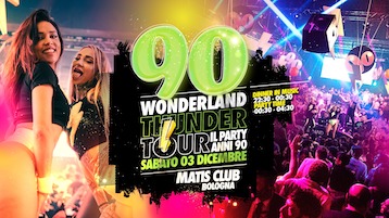 90 Wonderland Thunder Tour alla Discoteca Matis di Bologna