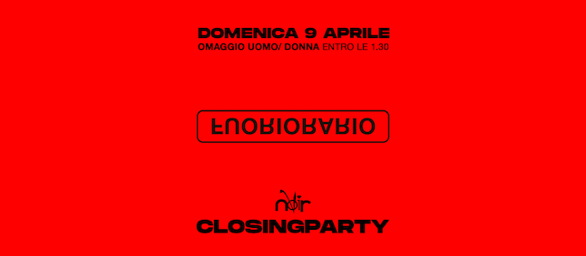 Noir Club Jesi, Pasqua Fuoriorario e Closing Party