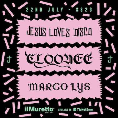 Il Muretto Jesolo, Jesus Loves Disco, Cloonee e Marco Lys
